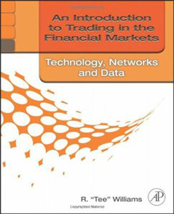 An Introduction to Trading in the Financial Markets - Technology - Systems, Data, and Networks