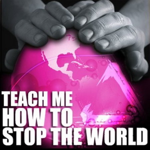 The ReAction - Teach Me How To Stop The World (2012)