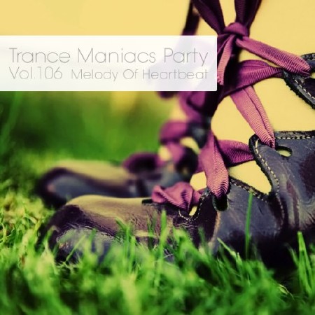 Trance Maniacs Party: Melody Of Heartbeat #106 (2012)