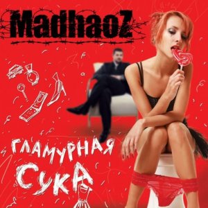 MadhaoZ - Гламурная сука [EP] (2010)