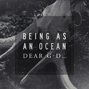 Being As An Ocean - Dear G-d... (2012)