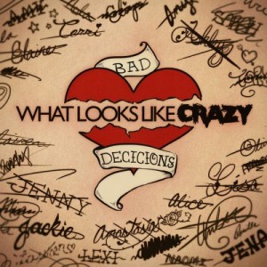 What Looks Like Crazy – Bad Decisions (2012)