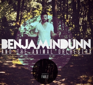 Benjamin Dunn And The Animal Orchestra - Fable (2012)