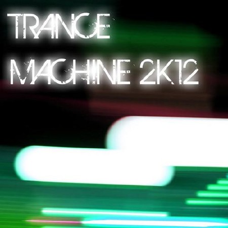 Trance Machine 2K12 (2012)