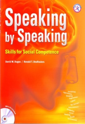 Dugas David, DesRosiers Ronald - Speaking by Speaking. Skills for Social Competence (Аудиокурс)