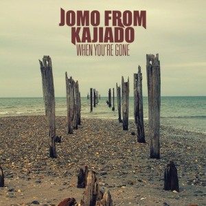 Jomo From Kajiado - When You're Gone [Single] (2012)