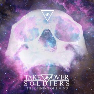 Take Over Soldiers - The Opening Of A Mind (EP) (2013)