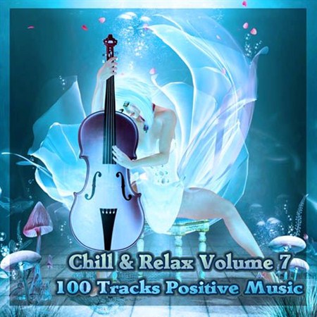 Chill & Relax. 100 Tracks Positive Music Vol.7 (2012)