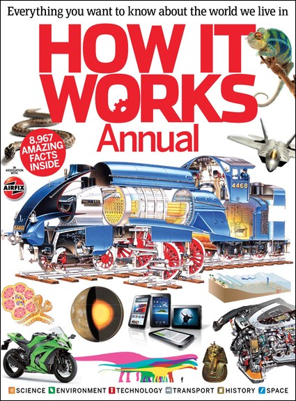How It Works - Everything You Need to Know About the World We Live In - Annual 2012