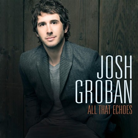 Josh Groban - All That Echoes (2013)