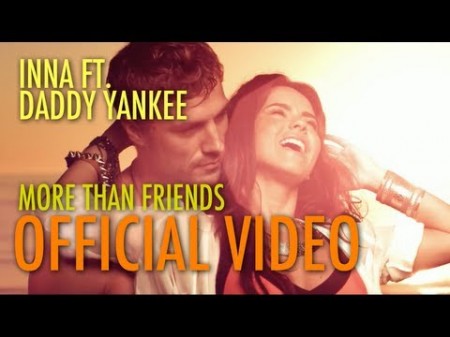 INNA feat. Daddy Yankee - More Than Friends (HD 1080p)