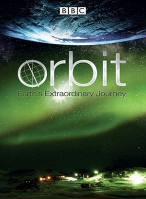BBC: :    .   / Orbit earth`s extraordinary journey. Spin (2012) SATRip [ 2]