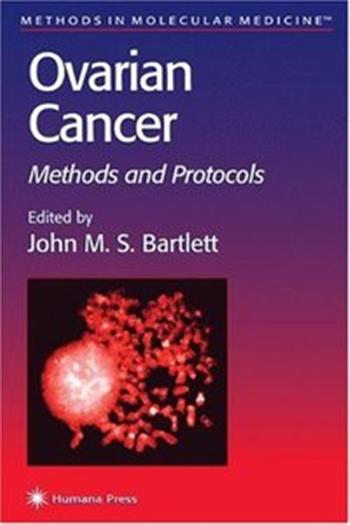 Ovarian Cancer. Methods and Protocols John M. S. Bartlett