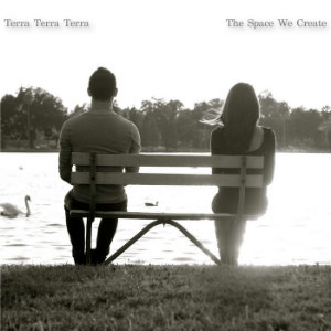 Terra Terra Terra - The Space We Create (2013)