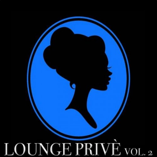 VA - Lounge Prive, Vol. 2 (30 Chill Out Selection) (2013)