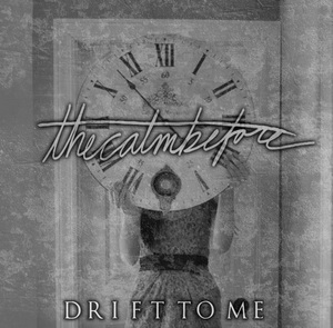 The Calm Before - Drift to Me [EP] (2013)