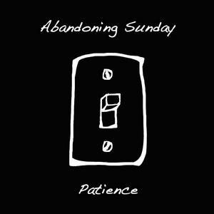 Abandoning Sunday - Patience (Single)