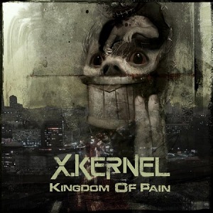 X.Kernel - Kingdom of pain [EP] (2013)
