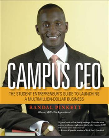 Campus CEO: The Student Entrepreneurs Guide to Launching a Multi-Million-Dollar Business