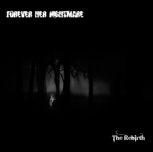 Forever Her Nightmare - The Rebirth (EP) (2011)