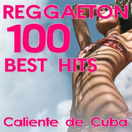 Reggaeton 100 Best Hits Caliente De Cuba (2012)