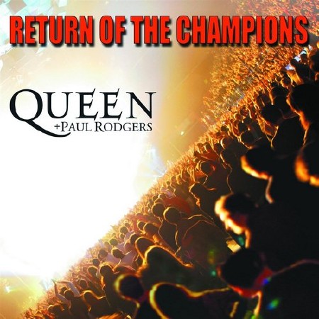 Queen + Paul Rodgers - Return To The Champions (2005)