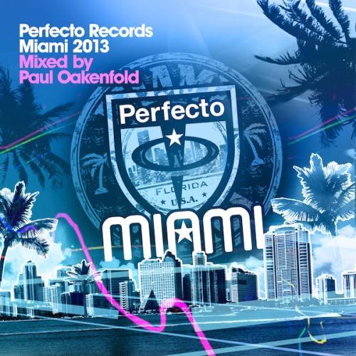 Perfecto Records Miami 2013 (Mixed By Paul Oakenfold) (2013)