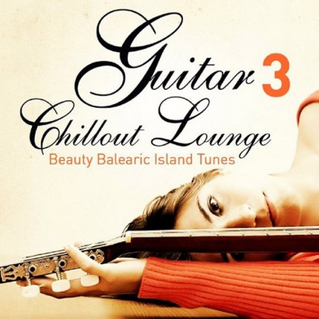 Guitar Chill Out Lounge Vol. 3: Beauty Balearic Island Tunes (2013)