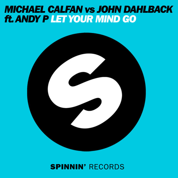 Michael Calfan & John Dahlb?ck - Let Your Mind Go (Mikael Weermets & Nico De Andrea Remix).mp3