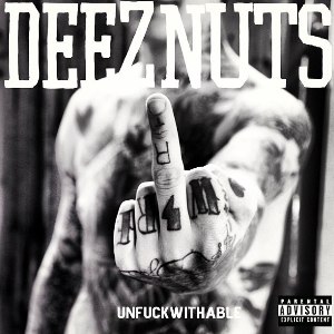 Deez Nuts - Unfuckwithable (Single) (2013)