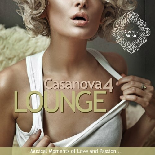 VA - Casanova Lounge, Vol. 4 (Musical Moment of Love & Passion - Brazil Lounge Cafe) (2013)