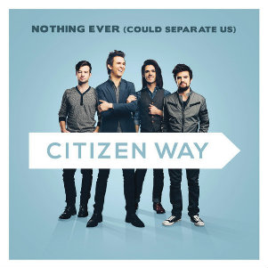 Citizen Way – Nothing Ever (Could Separate Us) (Single) (2013)