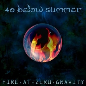 40 Below Summer - Fire At Zero Gravity (2013)
