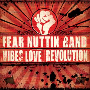 Fear Nuttin Band - Vibes Love & Revolution (2012)