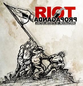 Riot Propaganda - United Artists Of Revolution (2013)