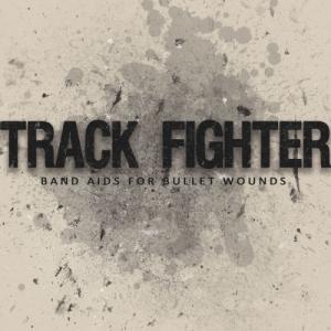 Track Fighter - Band Aids For Bullet Wounds [EP] (2009)