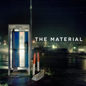 The Material - Everything I Want To Say (2013)